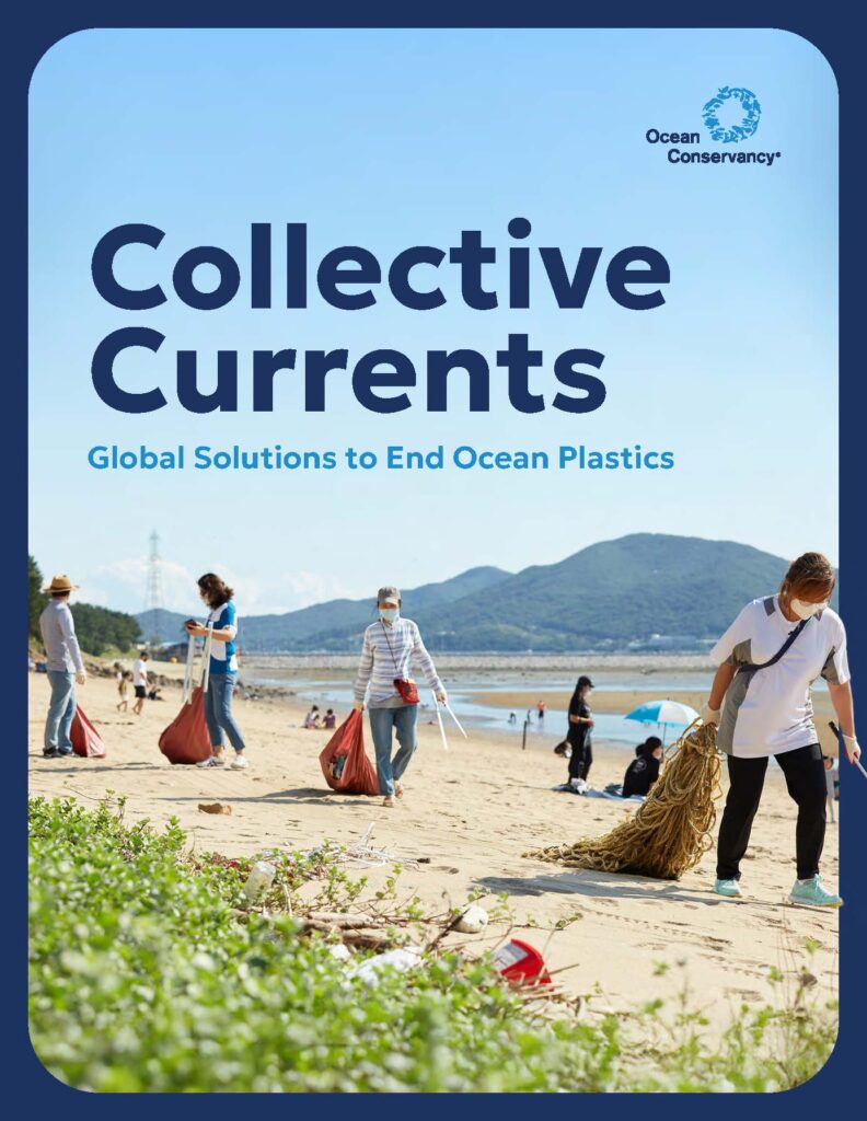 Cover of Ocean Conservancy report. Text reads "Collective Currents: Global Solutions to End Ocean Plastics" laid over image of volunteers cleaning trash off a beach.